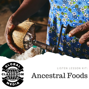 Preview of Listen Lesson Kit: Ancestral Foods