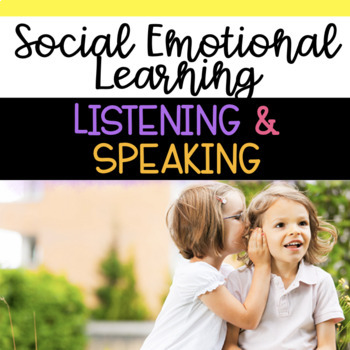 Preview of Listening and Speaking - Social Emotional Learning Activities