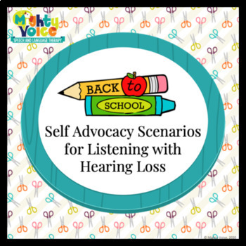 Listening With Hearing Loss Back To School Self Advocacy Scenarios Elementary