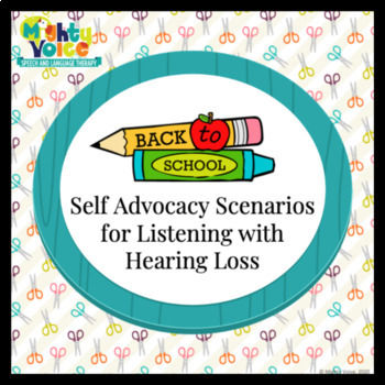 Preview of Listening with Hearing Loss Back to School Self Advocacy Scenarios (Elementary)