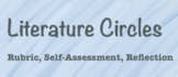 Lit Circle Rubric, Self-Assessment, and Reflection