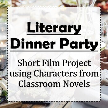 Preview of Literary Dinner Party: Short Film Project using Characters from Classroom Novels