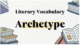Literary Vocabulary:  Archetypes