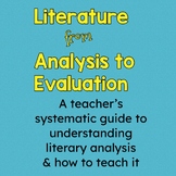 Literature from Analysis to Evaluation: A Teacher's Resource