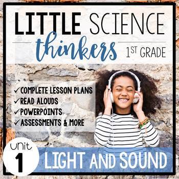 Preview of Little 1st Grade SCIENCE Thinkers {UNIT 1: Light and Sound}