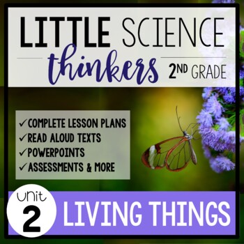 Preview of Little 2nd Grade SCIENCE Thinkers {UNIT 2: Living Things}