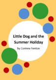 Little Dog and the Summer Holiday by Corinne Fenton - 6 Wo