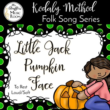 Preview of Little Jack Pumpkin Face {Loud/Soft} {Ta Rest} Kodaly Method Folk Song