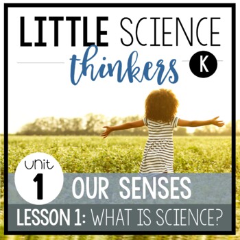 Preview of Little Kindergarten Science Thinkers: LESSON 1 - What is Science?