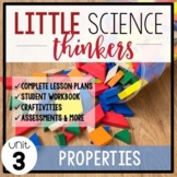 Little SCIENCE Thinkers UNIT 3: Properties {Kindergarten Science}
