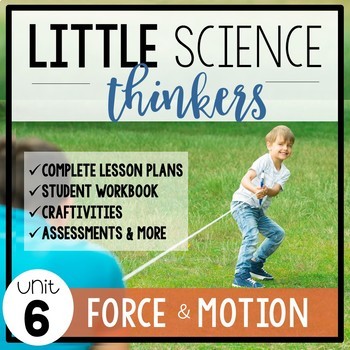 Preview of Little SCIENCE Thinkers UNIT 6: Force and Motion {Kindergarten Science}