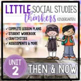 Little SOCIAL STUDIES Thinkers UNIT 2: Then and Now {Kinde