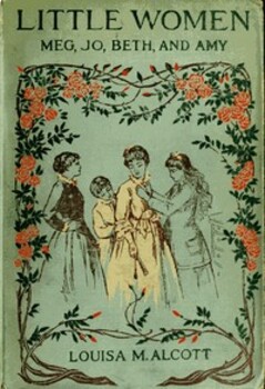 Preview of Little Women; Or, Meg, Jo, Beth, and Amy by Louisa May Alcott