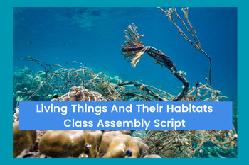 Preview of Living Things And Their Habitats - Class Assembly Script