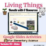 Living Things Activities | Interactive Google Slides Bundle