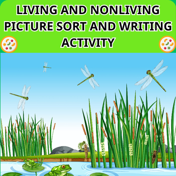 Preview of Living and Nonliving Picture Sort and Writing Activity