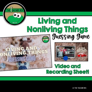 Preview of Living and Nonliving Things - Guessing Game (video and recording sheet)