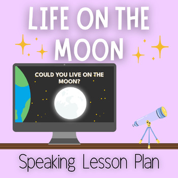 Preview of Living on the Moon: Advanced Speaking Lesson Plan for Teens & Adults 