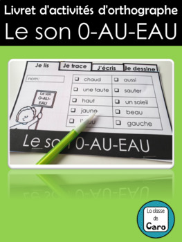 Livret d'activités d'orthographe Le son 0-AU-EAU