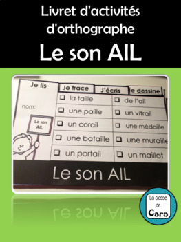 Livret d'activités d'orthographe Le son AIL