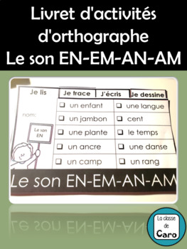 Livret d'activités d'orthographe - Le son EN-EM-AN-AM