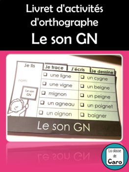 Livret d'activités d'orthographe -  Le son GN (Learn French Sounds)