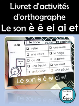 Livret d'activités d'orthographe Le son è ê ei ai et