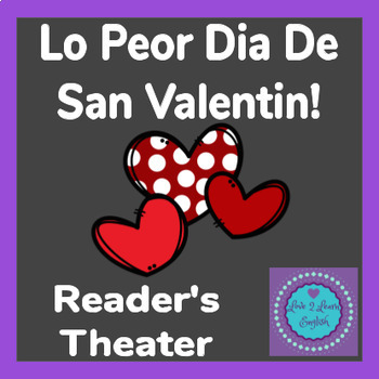 Preview of Reader's Theater Activity | Lo Peor Dia De San Valentin! | ESL Activity
