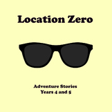 Location Zero: Adventure Stories Unit, Years 4 and 5