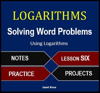 Preview of Logarithms Lesson 6:  Solve Word Problems with Algebraic and Graphical Solutions