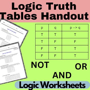 Preview of Logic Truth Tables Handout Worksheets | Logic Worksheets | NOT - AND - OR