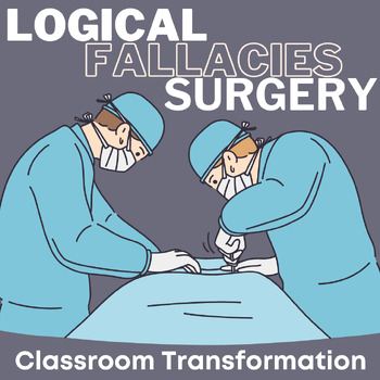 Preview of Logical Fallacies Surgery - Classroom Transformation