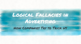 Logical Fallacies in Advertising - Great for Distance Learning