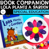 Lola Plants a Garden Book Companion | Special Education