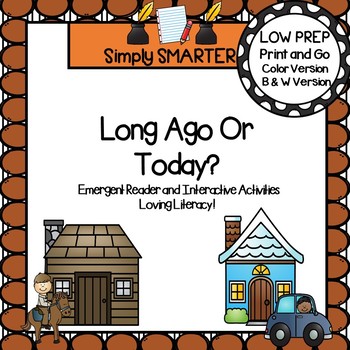 Preview of Long Ago Or Today?  Emergent Reader Book AND Interactive Activities