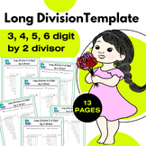 Long Division Template Worksheet 3, 4, 5, 6 digit by 2 divisor