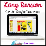 Long Division for the Google Classroom & Distance Learning
