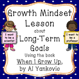 Long Term Goals - A Growth Mindset Lesson using the book; 