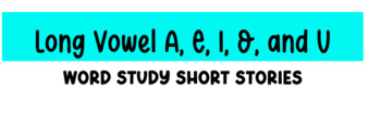Preview of Long Vowel A, E, I, O and U Word Study