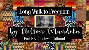 Preview of Long Walk to Freedom by Nelson Mandela - Part 1 Chapters 1-7 A Country Childhood