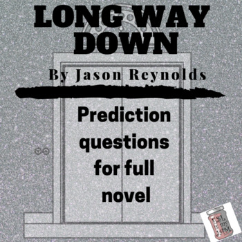 https://ecdn.teacherspayteachers.com/thumbitem/Long-Way-Down-by-Jason-Reynolds-Prediction-Questions-4463422-1657618971/original-4463422-1.jpg