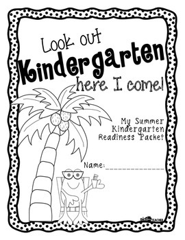 look out kindergarten here i come summer prep packet for