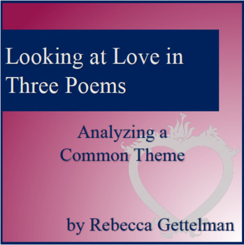 Preview of Looking at Love in Three Poems:  Analyzing a Common Theme Mini Unit