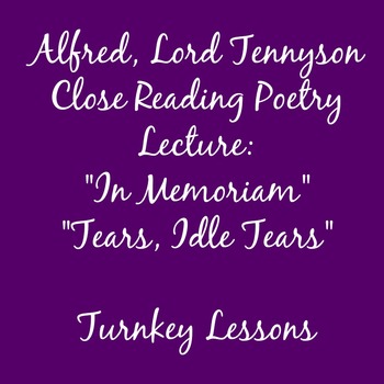 Preview of Lord Alfred Tennyson "In Memoriam" and "Tears, Idle Tears" Close Reading Lecture