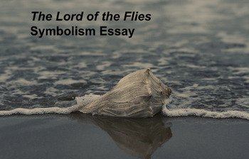 Preview of Lord of the Flies Symbolism Essay (outline, checklists, templates, rubric)