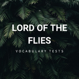 Lord of the Flies- Vocabulary Tests (Editable)