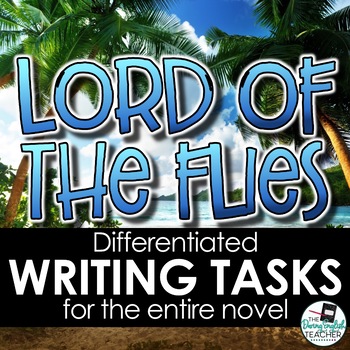 Preview of Lord of the Flies Writing Tasks for the Entire Novel