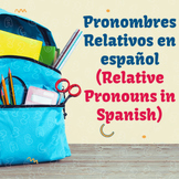 Los Pronombres Relativos en Español (Relative Pronouns in 