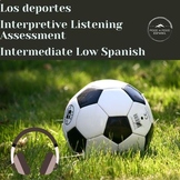 Los deportes: Intermediate Low Interpretive Listening in Spanish