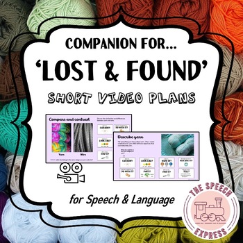 Preview of Lost and Found: Short Video Companion and Lesson Plans for Speech and Language